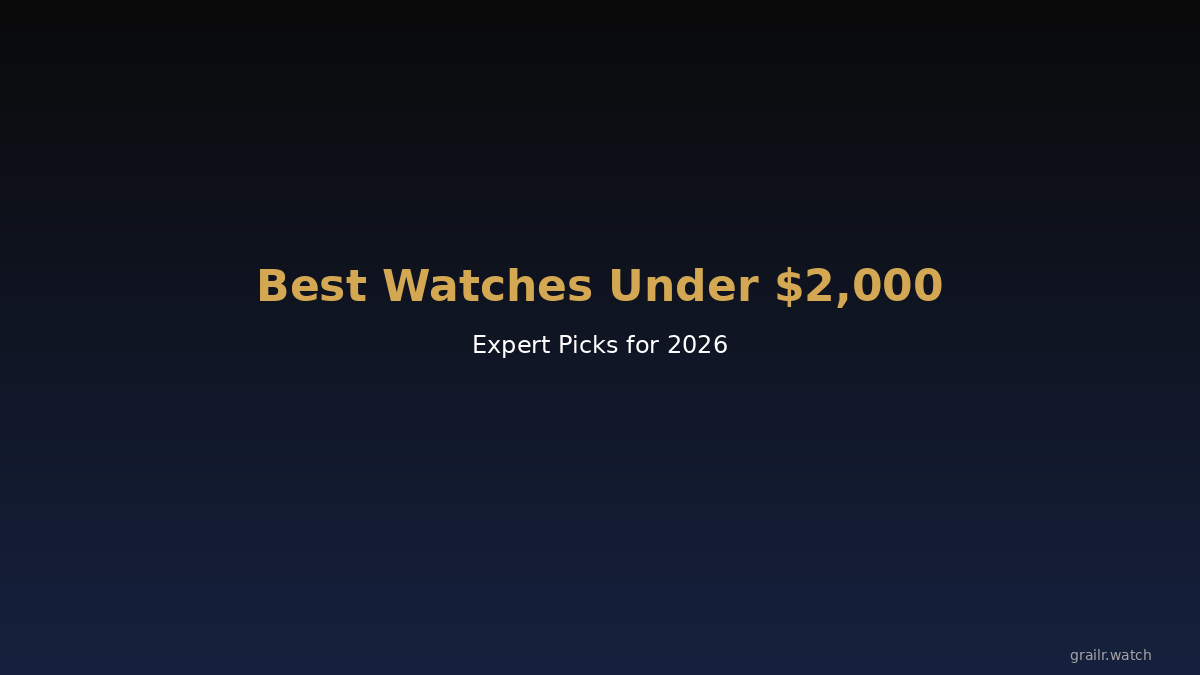 Best watches under $2,000 in 2026