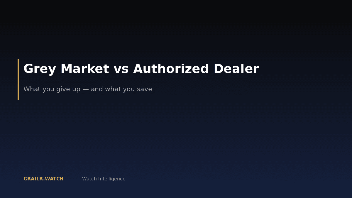 Grey market vs authorized dealer watch buying comparison