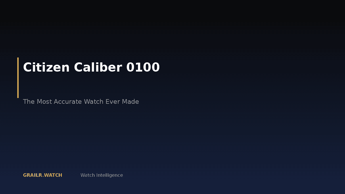 Citizen Caliber 0100 watch — the most accurate autonomous timepiece ever made