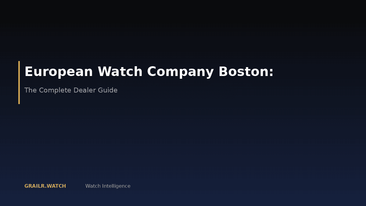 European Watch Company Boston dealer guide