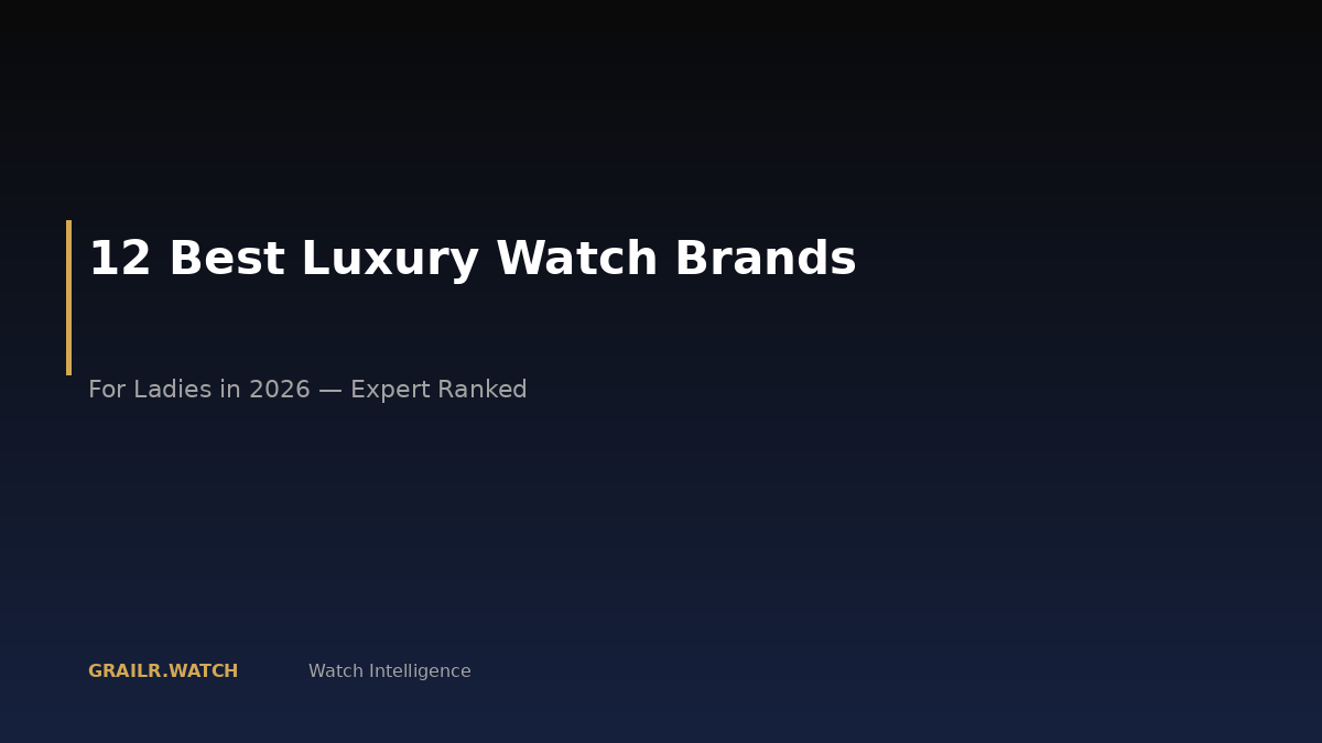 Best luxury watch brands for ladies in 2026